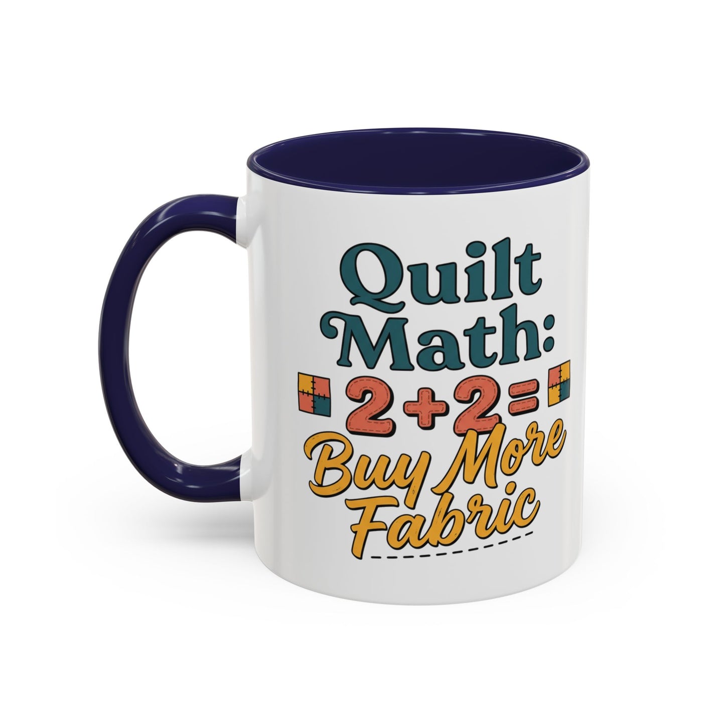 Quilt Math Coffee Mug — "2+2=Buy More Fabric" Accent Ceramic Mug