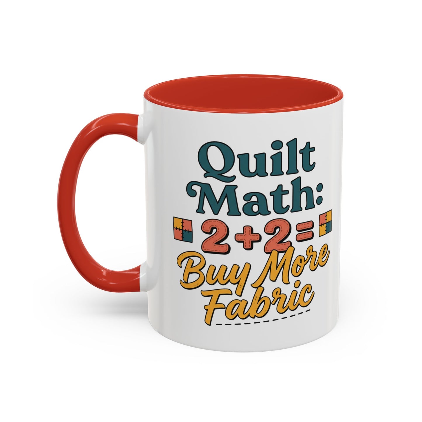Quilt Math Coffee Mug — "2+2=Buy More Fabric" Accent Ceramic Mug