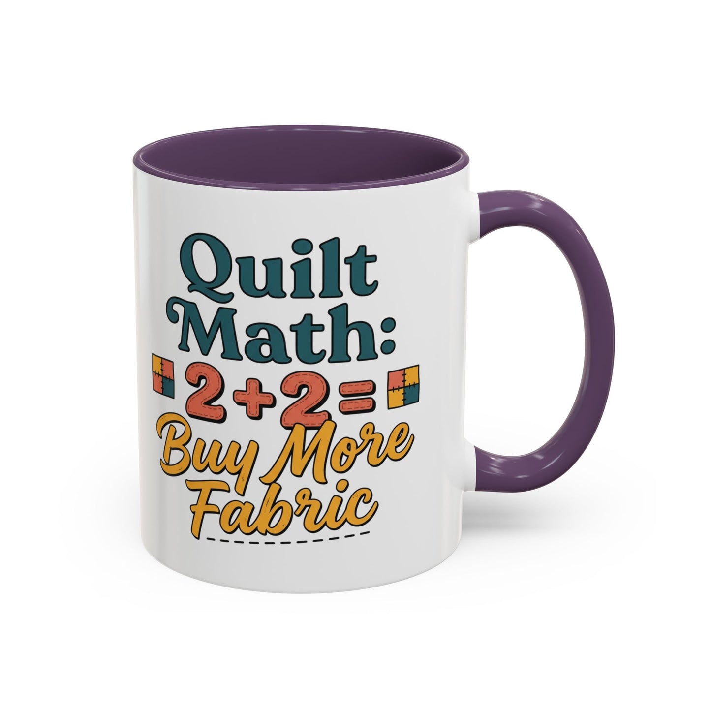 Quilt Math Coffee Mug — "2+2=Buy More Fabric" Accent Ceramic Mug