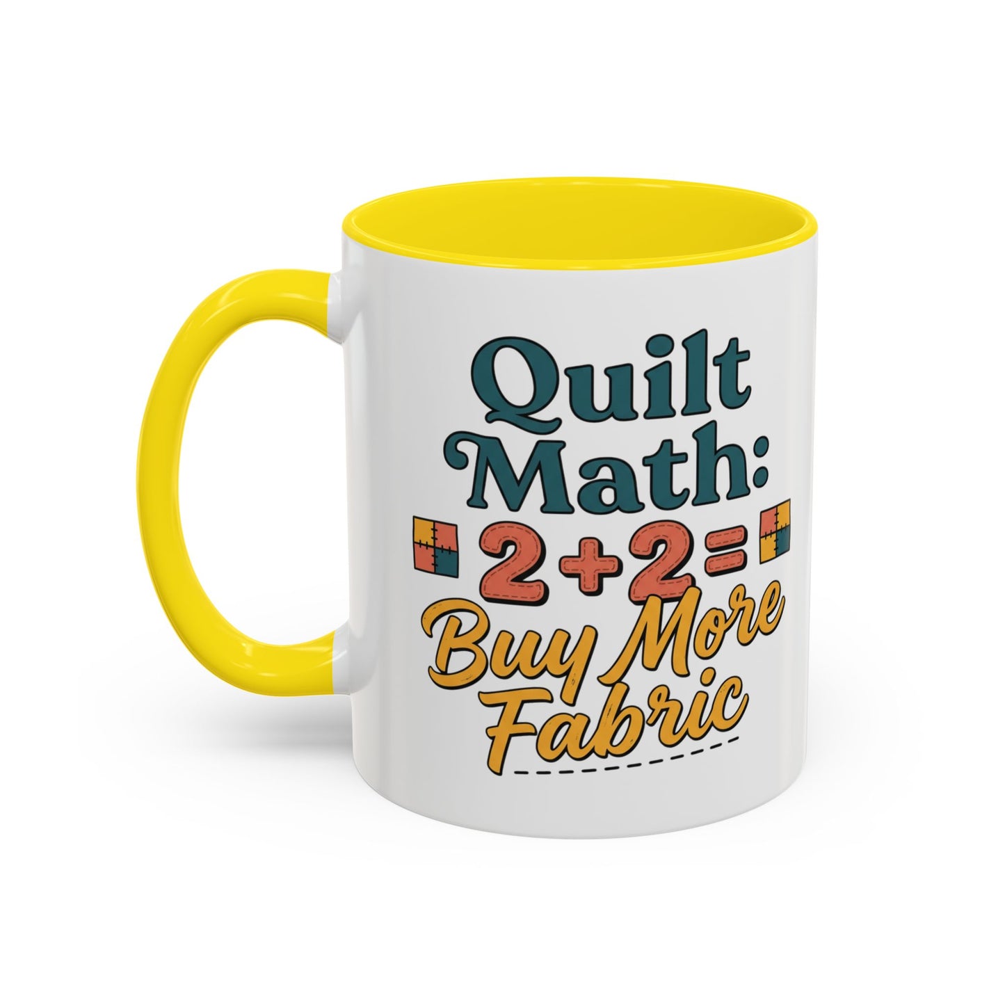 Quilt Math Coffee Mug — "2+2=Buy More Fabric" Accent Ceramic Mug