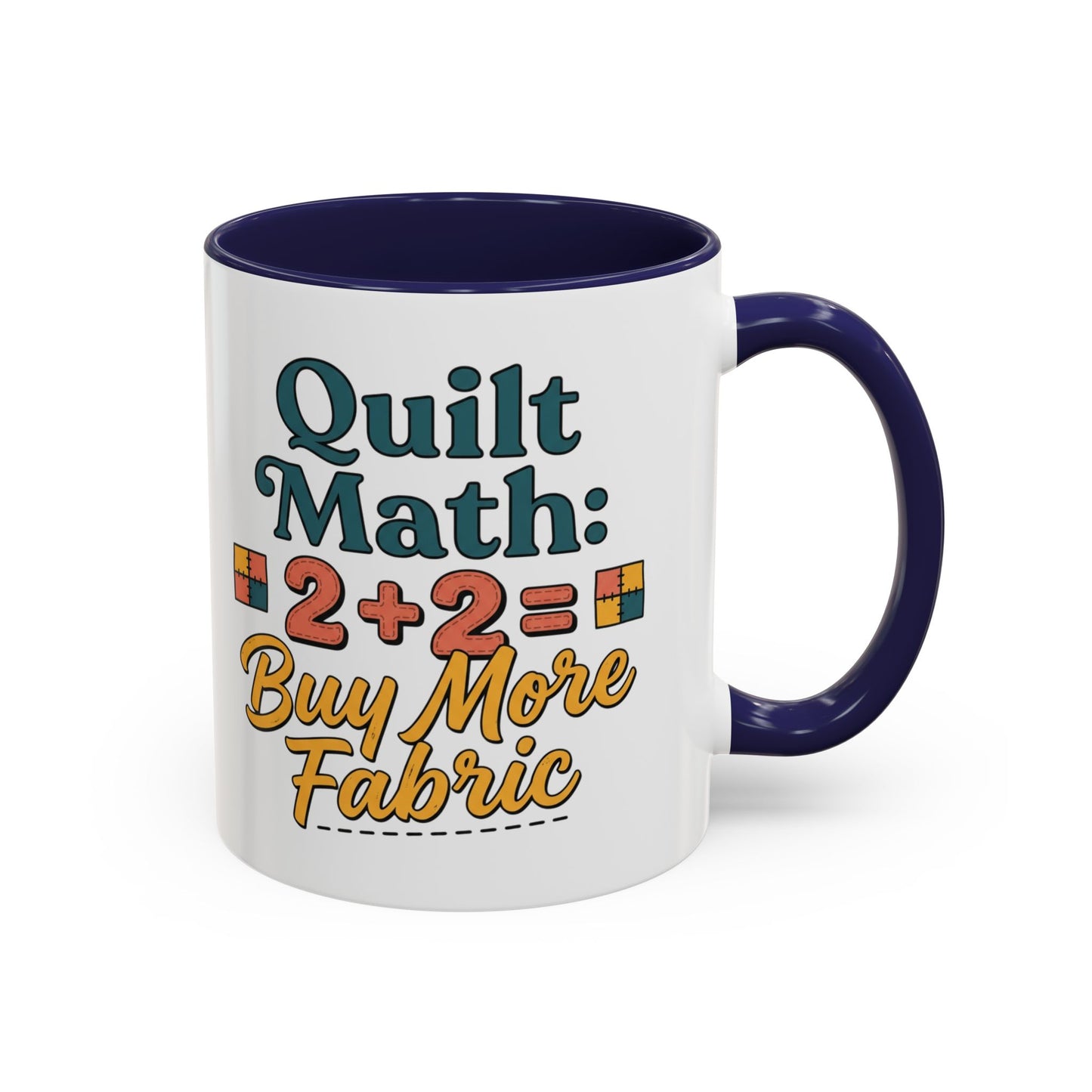 Quilt Math Coffee Mug — "2+2=Buy More Fabric" Accent Ceramic Mug