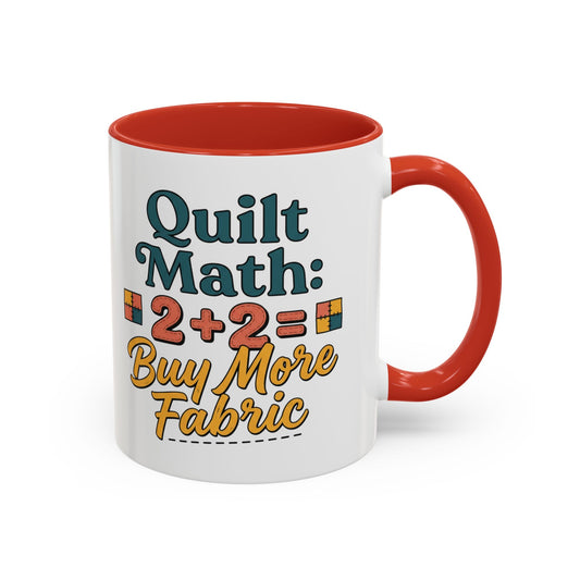 Quilt Math Coffee Mug — "2+2=Buy More Fabric" Accent Ceramic Mug