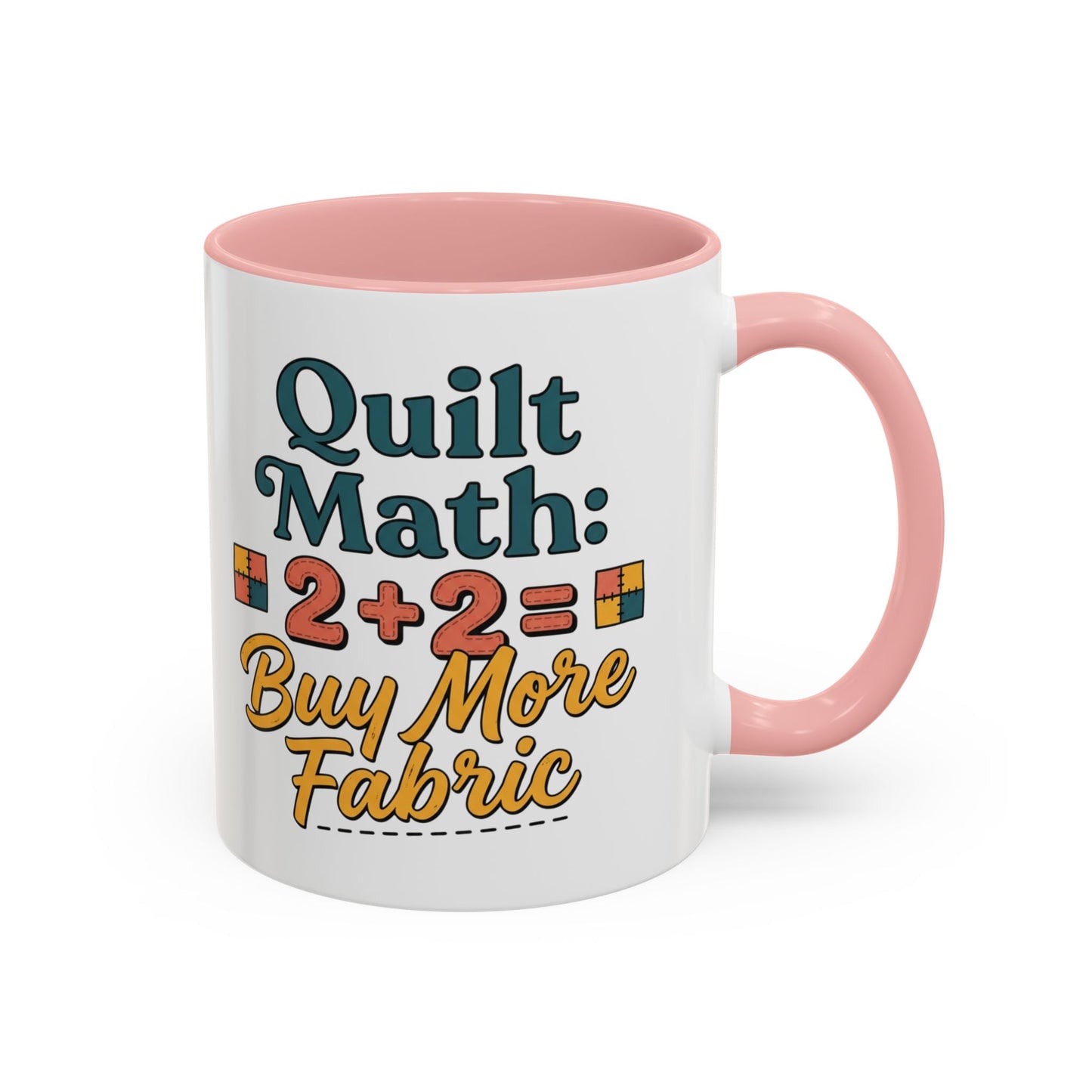 Quilt Math Coffee Mug — "2+2=Buy More Fabric" Accent Ceramic Mug